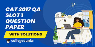 CAT 2017 QA Slot 1 Question Paper (Available):Download Solutions with Answer Key PDF